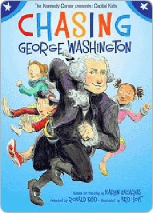 [Kennedy Center Presents: Capital Kids 01] • Chasing George Washington